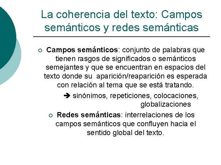 La coherencia del texto: Campos semánticos y redes semánticas ¡ Campos semánticos: conjunto de