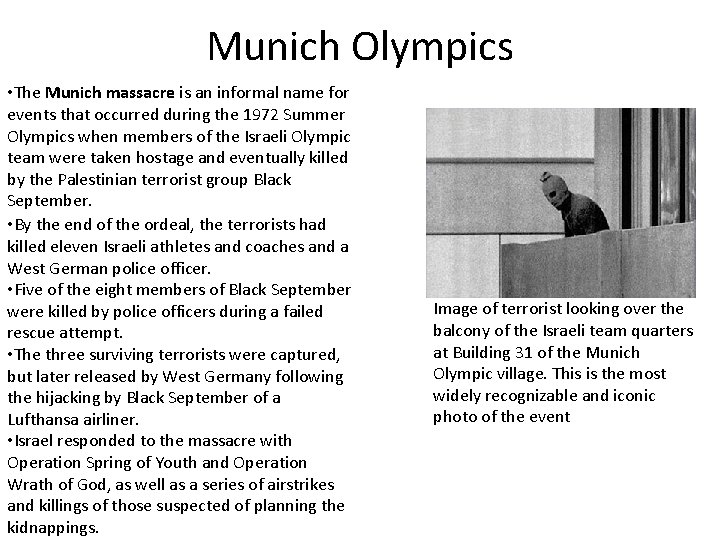 Munich Olympics • The Munich massacre is an informal name for events that occurred
