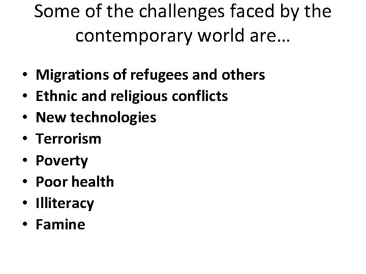 Some of the challenges faced by the contemporary world are… • • Migrations of