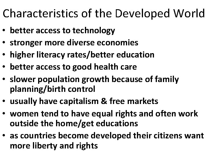 Characteristics of the Developed World better access to technology stronger more diverse economies higher