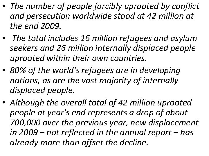  • The number of people forcibly uprooted by conflict and persecution worldwide stood