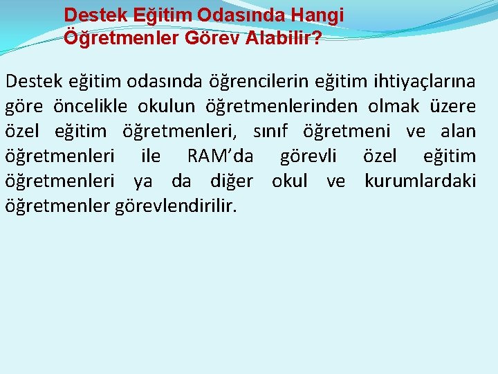 Destek Eğitim Odasında Hangi Öğretmenler Görev Alabilir? Destek eğitim odasında öğrencilerin eğitim ihtiyaçlarına göre