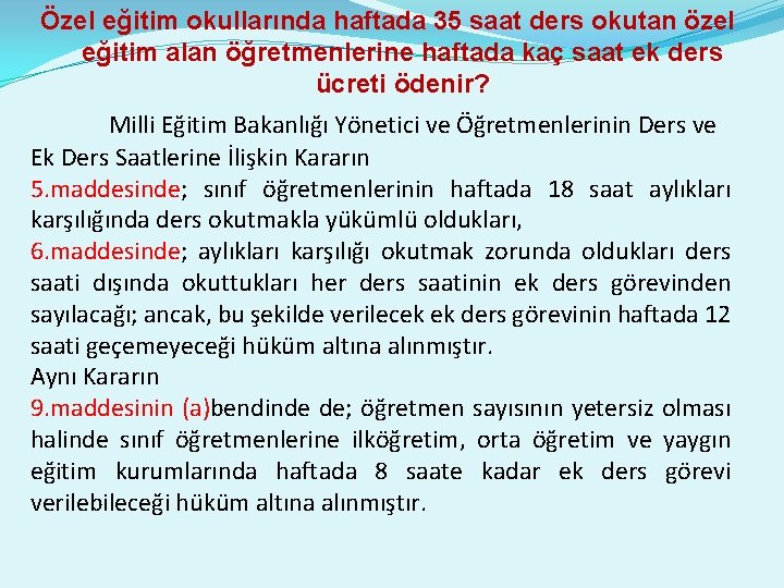 Özel eğitim okullarında haftada 35 saat ders okutan özel eğitim alan öğretmenlerine haftada kaç