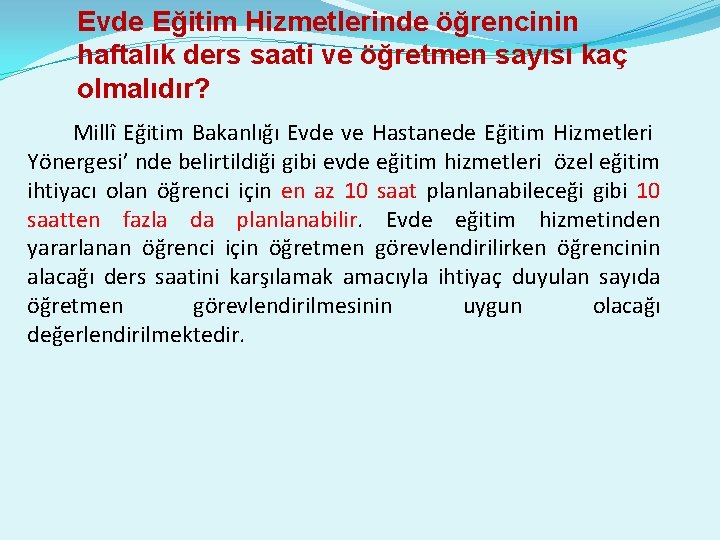 Evde Eğitim Hizmetlerinde öğrencinin haftalık ders saati ve öğretmen sayısı kaç olmalıdır? Millî Eğitim