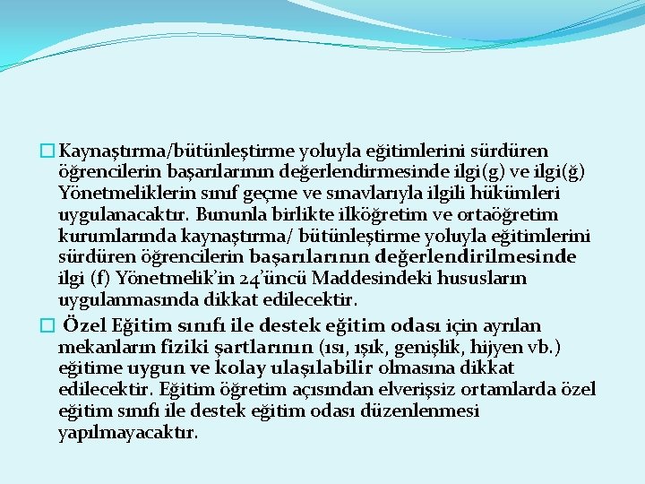 �Kaynaştırma/bütünleştirme yoluyla eğitimlerini sürdüren öğrencilerin başarılarının değerlendirmesinde ilgi(g) ve ilgi(ğ) Yönetmeliklerin sınıf geçme ve