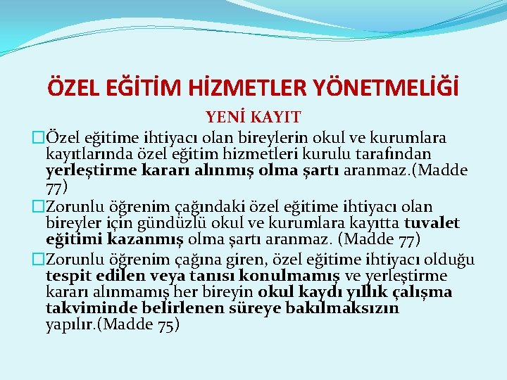 ÖZEL EĞİTİM HİZMETLER YÖNETMELİĞİ YENİ KAYIT �Özel eğitime ihtiyacı olan bireylerin okul ve kurumlara