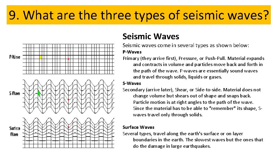 9. What are three types of seismic waves? Seismic Waves Seismic waves come in