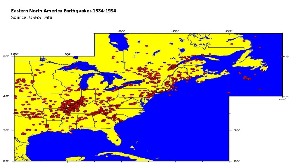 Eastern North America Earthquakes 1534 -1994 Source: USGS Data 