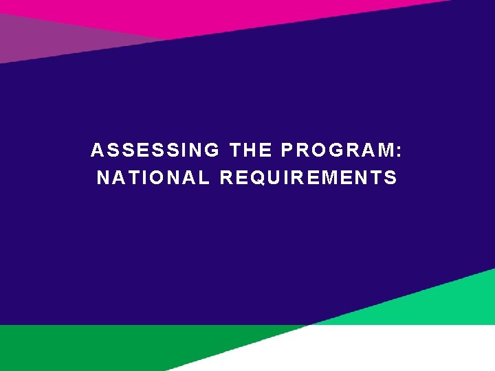 ASSESSING THE PROGRAM: NATIONAL REQUIREMENTS 