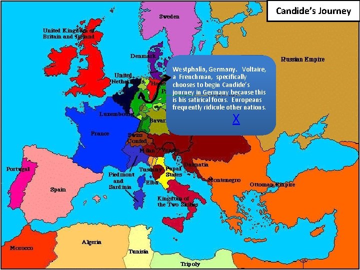 Candide’s Journey Westphalia, Germany. Voltaire, a Frenchman, specifically chooses to begin Candide’s journey in