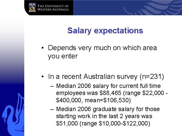Salary expectations • Depends very much on which area you enter • In a