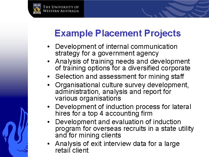 Example Placement Projects • Development of internal communication strategy for a government agency •