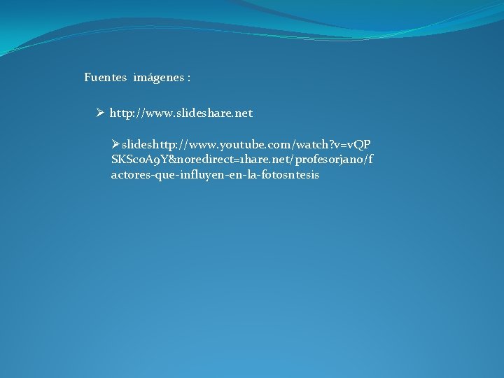 Fuentes imágenes : Ø http: //www. slideshare. net Øslideshttp: //www. youtube. com/watch? v=v. QP