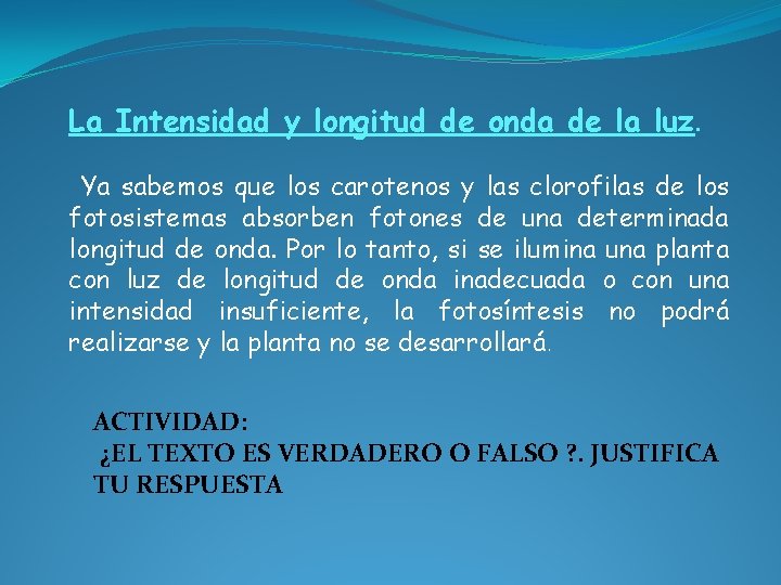 La Intensidad y longitud de onda de la luz. Ya sabemos que los carotenos
