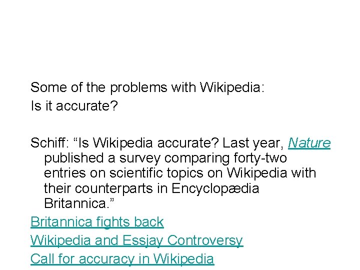 Some of the problems with Wikipedia: Is it accurate? Schiff: “Is Wikipedia accurate? Last