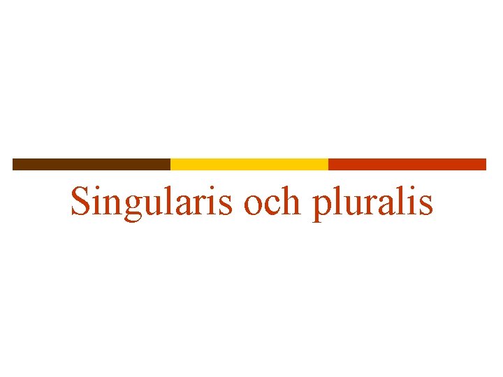 Singularis och pluralis 