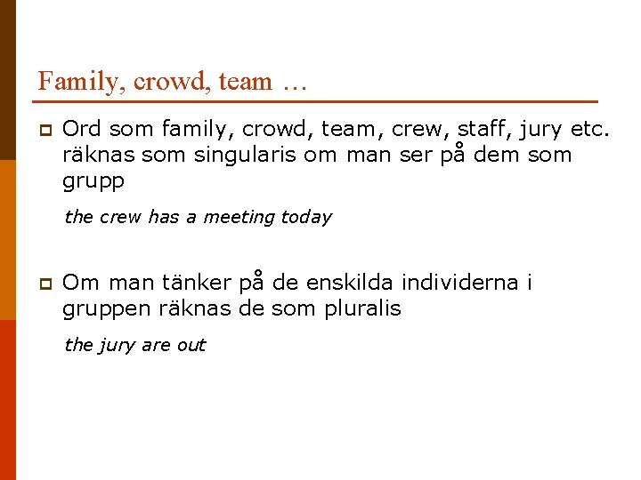 Family, crowd, team … p Ord som family, crowd, team, crew, staff, jury etc.