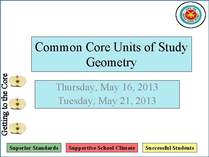 Getting to the Core Common Core Units of Study Geometry Thursday, May 16, 2013