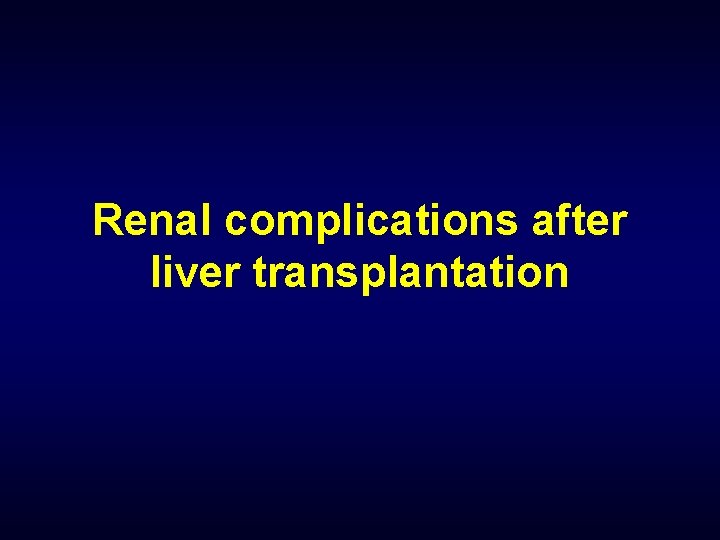 Renal complications after liver transplantation 