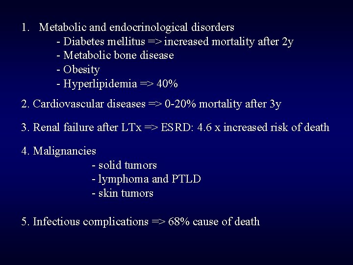 1. Metabolic and endocrinological disorders - Diabetes mellitus => increased mortality after 2 y