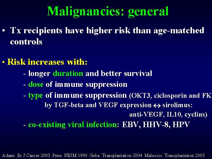 Malignancies: general • Tx recipients have higher risk than age-matched controls • Risk increases
