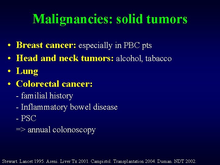 Malignancies: solid tumors • • Breast cancer: especially in PBC pts Head and neck