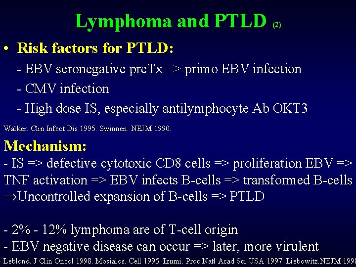 Lymphoma and PTLD (2) • Risk factors for PTLD: - EBV seronegative pre. Tx