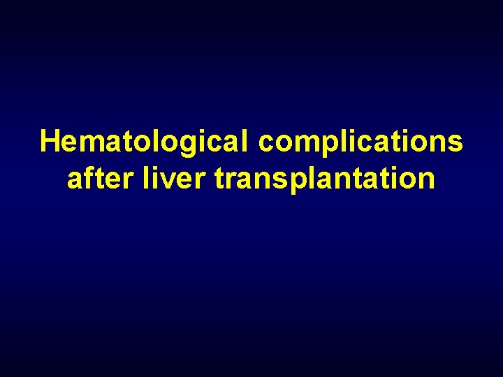 Hematological complications after liver transplantation 