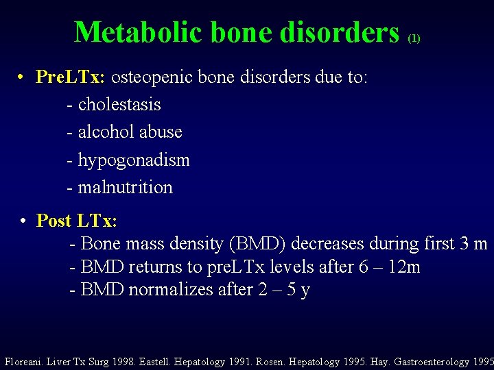 Metabolic bone disorders (1) • Pre. LTx: osteopenic bone disorders due to: - cholestasis