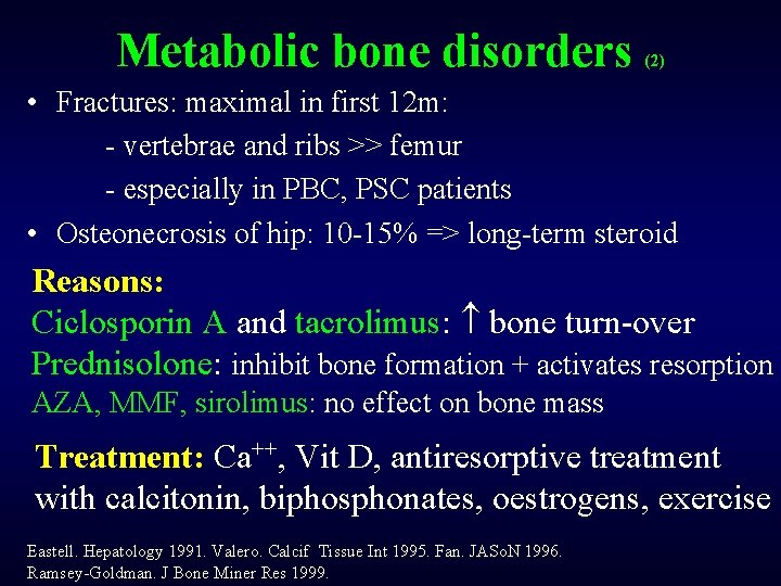Metabolic bone disorders (2) • Fractures: maximal in first 12 m: - vertebrae and