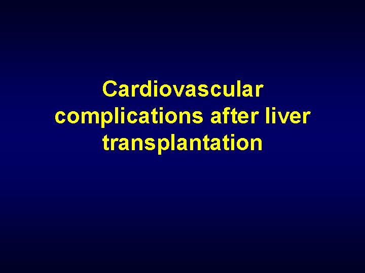 Cardiovascular complications after liver transplantation 