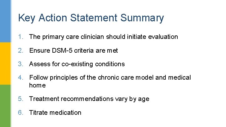 Key Action Statement Summary 1. The primary care clinician should initiate evaluation 2. Ensure