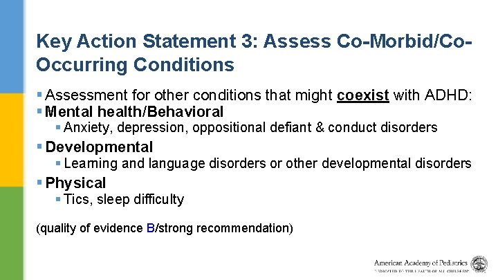 Key Action Statement 3: Assess Co-Morbid/Co. Occurring Conditions § Assessment for other conditions that