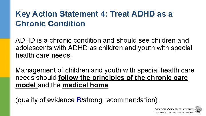 Key Action Statement 4: Treat ADHD as a Chronic Condition ADHD is a chronic