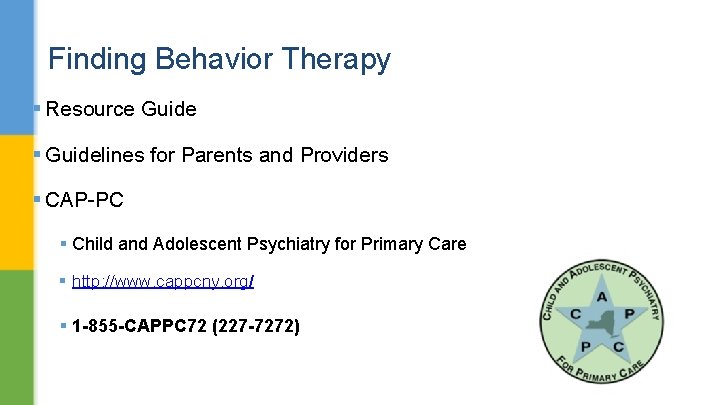 Finding Behavior Therapy § Resource Guide § Guidelines for Parents and Providers § CAP-PC