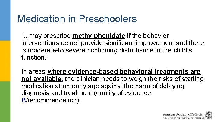 Medication in Preschoolers “. . . may prescribe methylphenidate if the behavior interventions do