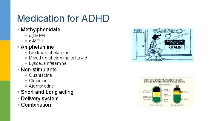 Medication for ADHD § Methylphenidate § d, l-MPH § d-MPH § Amphetamine § Dextroamphetamine