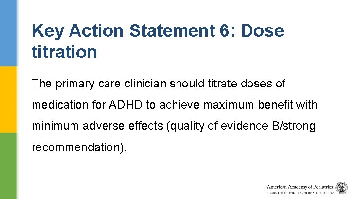 Key Action Statement 6: Dose titration The primary care clinician should titrate doses of