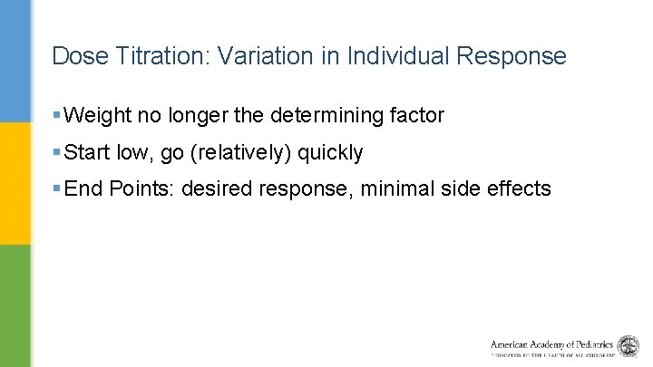 Dose Titration: Variation in Individual Response § Weight no longer the determining factor §