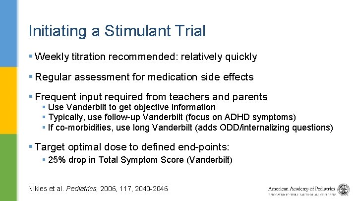 Initiating a Stimulant Trial § Weekly titration recommended: relatively quickly § Regular assessment for