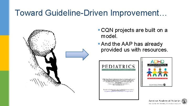 Toward Guideline-Driven Improvement… § CQN projects are built on a model. § And the