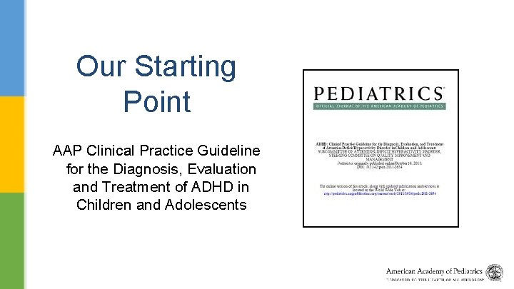 Our Starting Point AAP Clinical Practice Guideline for the Diagnosis, Evaluation and Treatment of