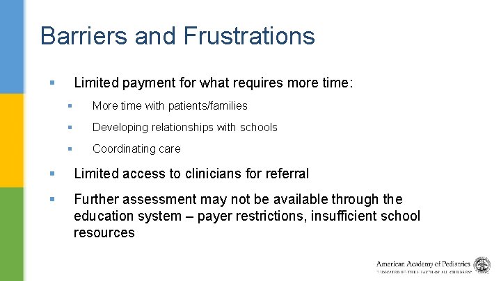 Barriers and Frustrations § Limited payment for what requires more time: § More time