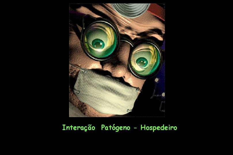 Interação Patógeno - Hospedeiro 