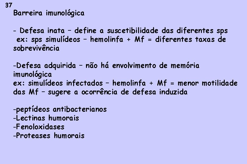 37 Barreira imunológica - Defesa inata – define a suscetibilidade das diferentes sps ex: