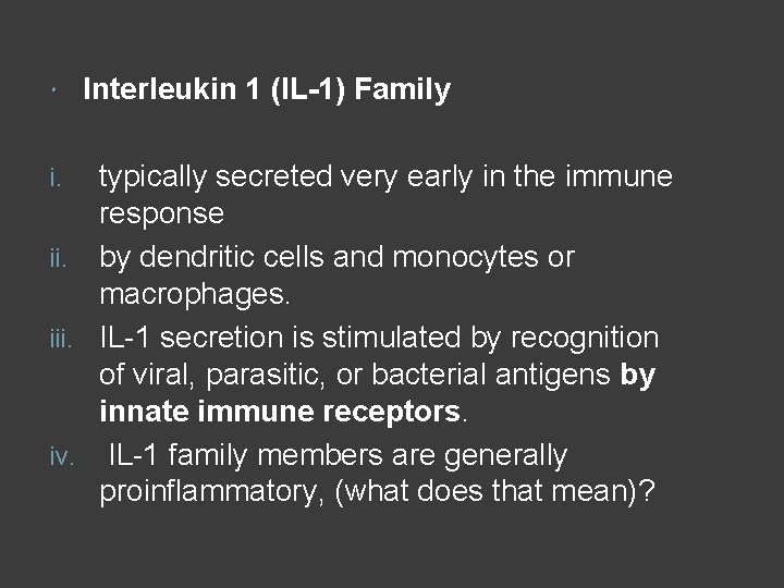  Interleukin 1 (IL-1) Family typically secreted very early in the immune response ii.