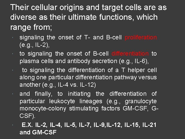 Their cellular origins and target cells are as diverse as their ultimate functions, which