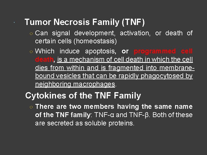  Tumor Necrosis Family (TNF) ○ Can signal development, activation, or death of certain