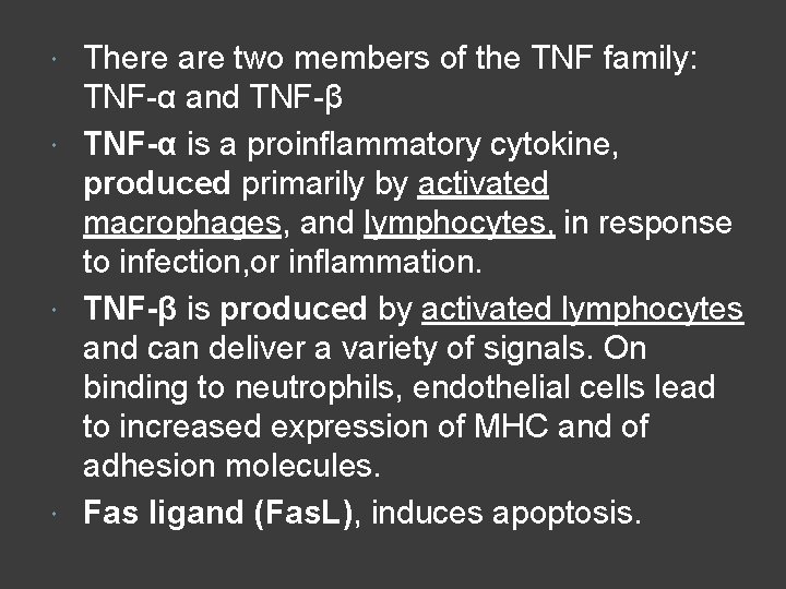 There are two members of the TNF family: TNF-α and TNF-β TNF-α is a
