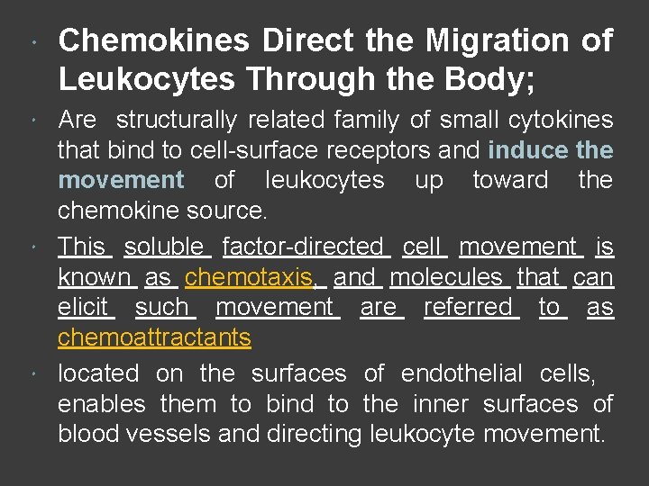  Chemokines Direct the Migration of Leukocytes Through the Body; Are structurally related family